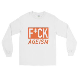Unfitted Anti Ageism Long Sleeve Shirt